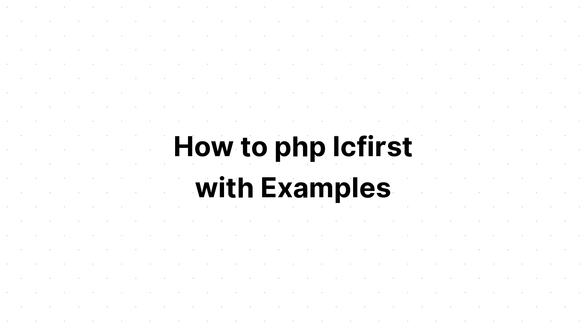 Làm thế nào để php lcfirst với các ví dụ